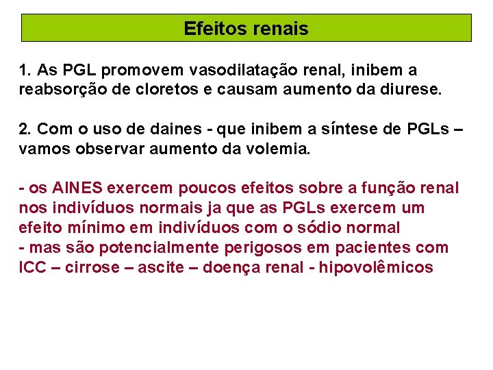 Efeitos renais 1. As PGL promovem vasodilatação renal, inibem a reabsorção de cloretos e