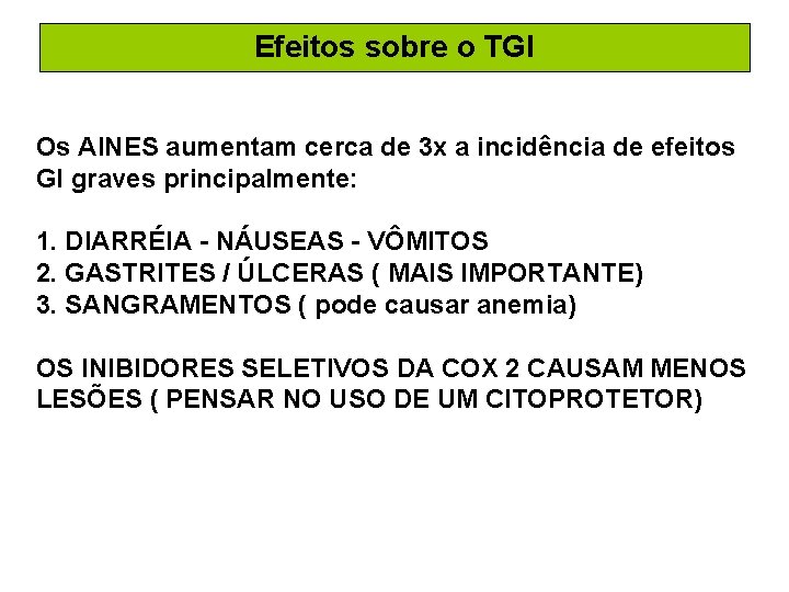 Efeitos sobre o TGI Os AINES aumentam cerca de 3 x a incidência de