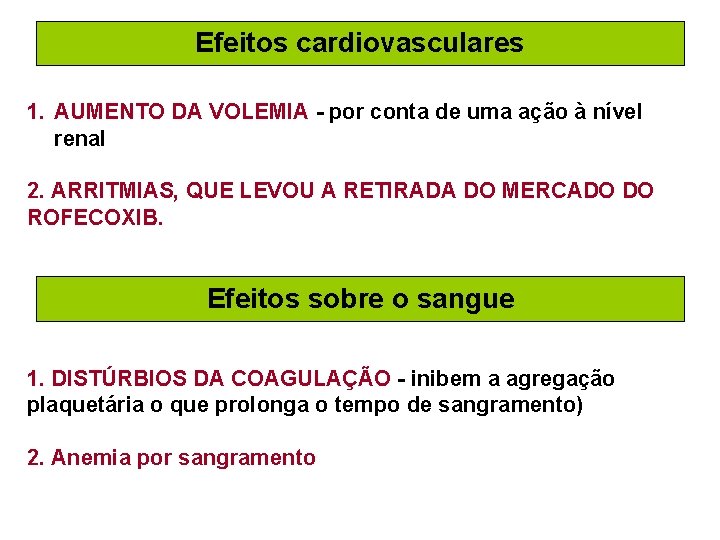 Efeitos cardiovasculares 1. AUMENTO DA VOLEMIA - por conta de uma ação à nível