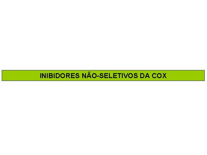 INIBIDORES NÃO-SELETIVOS DA COX 