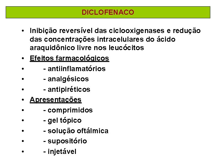 DICLOFENACO • Inibição reversível das ciclooxigenases e redução das concentrações intracelulares do ácido araquidônico