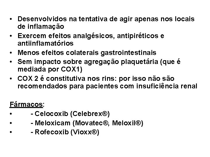  • Desenvolvidos na tentativa de agir apenas nos locais de inflamação • Exercem