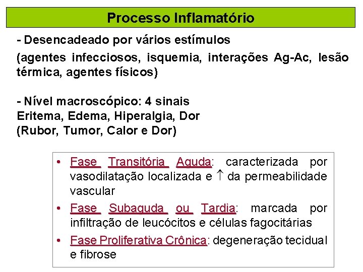 Processo Inflamatório - Desencadeado por vários estímulos (agentes infecciosos, isquemia, interações Ag-Ac, lesão térmica,