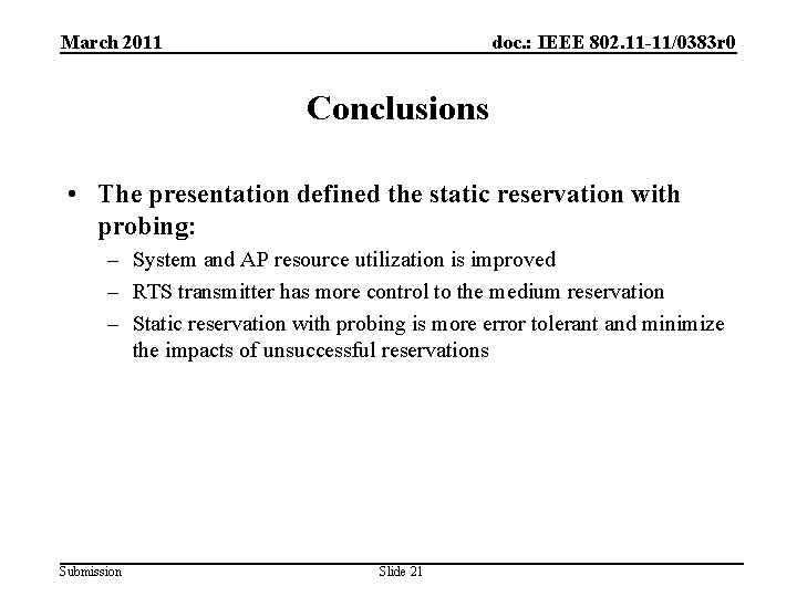 March 2011 doc. : IEEE 802. 11 -11/0383 r 0 Conclusions • The presentation