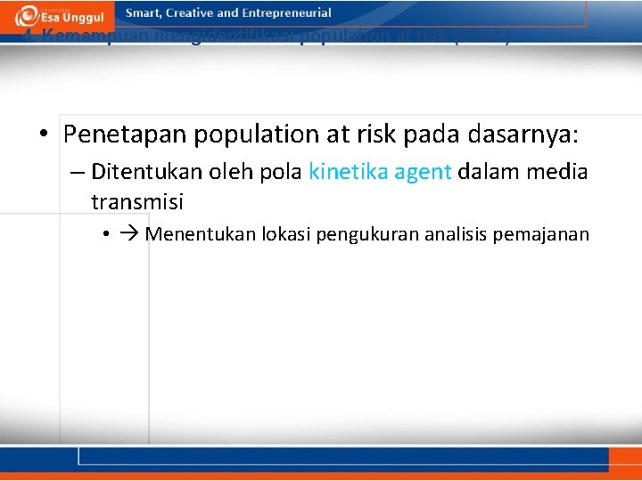 4. Kemampuan mengidentifikasi population at risk (Cont. ) • Penetapan population at risk pada