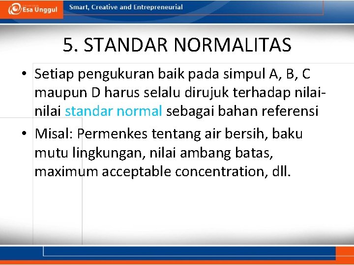 5. STANDAR NORMALITAS • Setiap pengukuran baik pada simpul A, B, C maupun D