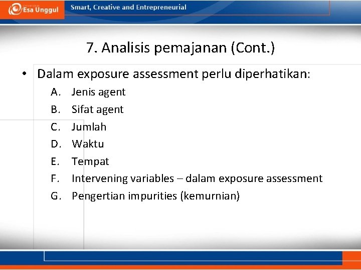 7. Analisis pemajanan (Cont. ) • Dalam exposure assessment perlu diperhatikan: A. B. C.