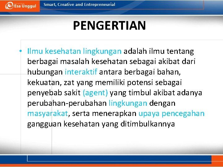 PENGERTIAN • Ilmu kesehatan lingkungan adalah ilmu tentang berbagai masalah kesehatan sebagai akibat dari