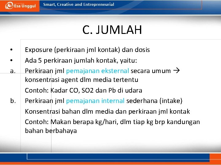 C. JUMLAH • • a. b. Exposure (perkiraan jml kontak) dan dosis Ada 5