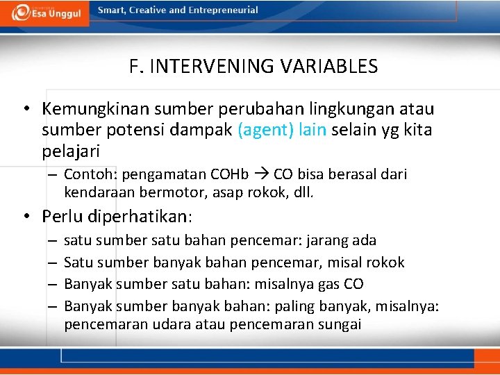 F. INTERVENING VARIABLES • Kemungkinan sumber perubahan lingkungan atau sumber potensi dampak (agent) lain