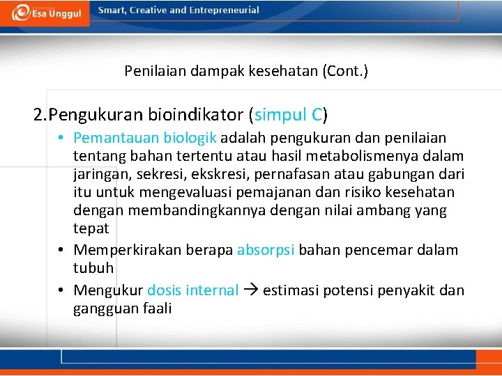 Penilaian dampak kesehatan (Cont. ) 2. Pengukuran bioindikator (simpul C) • Pemantauan biologik adalah