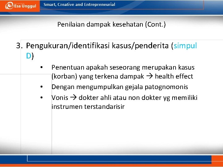 Penilaian dampak kesehatan (Cont. ) 3. Pengukuran/identifikasi kasus/penderita (simpul D) • • • Penentuan
