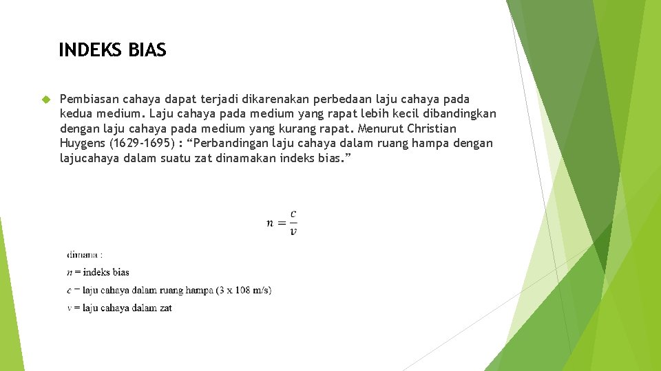 INDEKS BIAS Pembiasan cahaya dapat terjadi dikarenakan perbedaan laju cahaya pada kedua medium. Laju