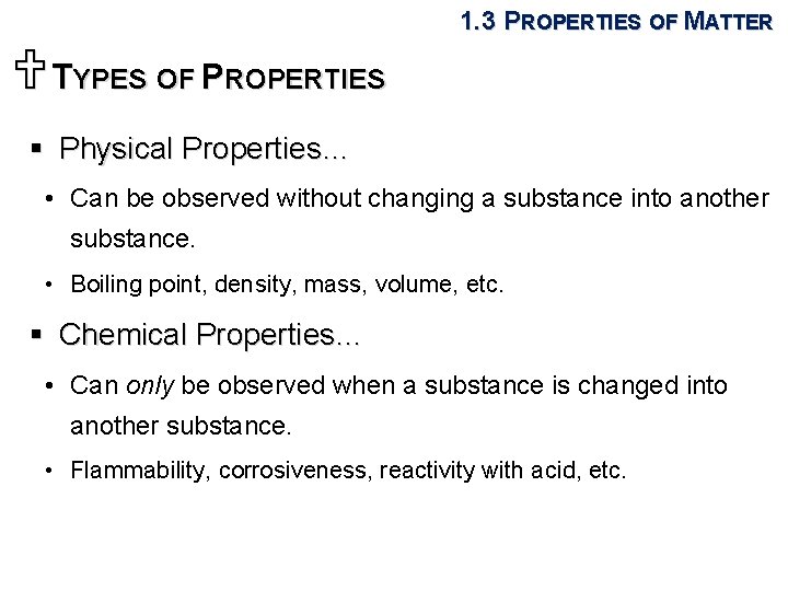 1. 3 PROPERTIES OF MATTER UTYPES OF PROPERTIES § Physical Properties… • Can be