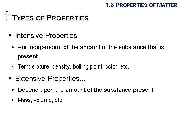 1. 3 PROPERTIES OF MATTER UTYPES OF PROPERTIES § Intensive Properties… • Are independent