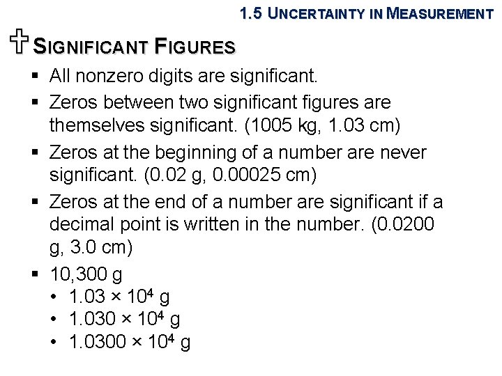 1. 5 UNCERTAINTY IN MEASUREMENT USIGNIFICANT FIGURES § All nonzero digits are significant. §