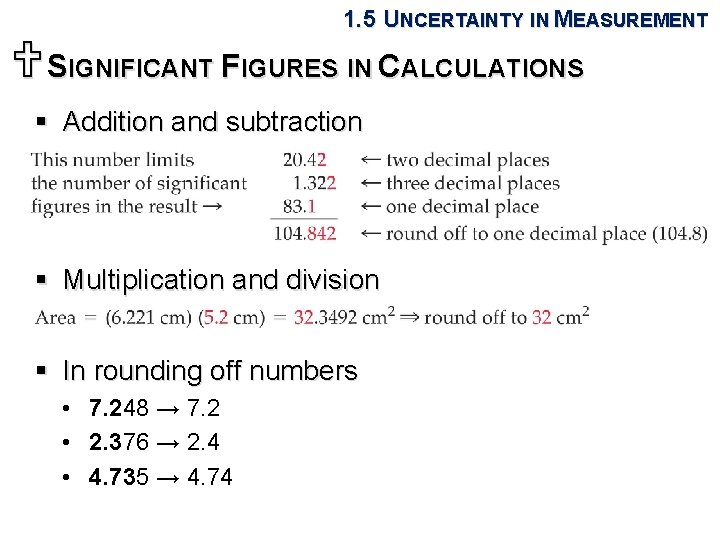 1. 5 UNCERTAINTY IN MEASUREMENT USIGNIFICANT FIGURES IN CALCULATIONS § Addition and subtraction §