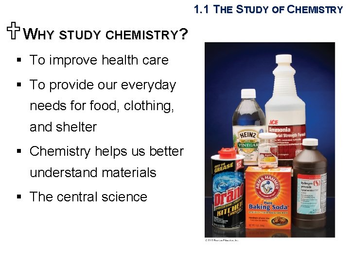 1. 1 THE STUDY OF CHEMISTRY UWHY STUDY CHEMISTRY? § To improve health care