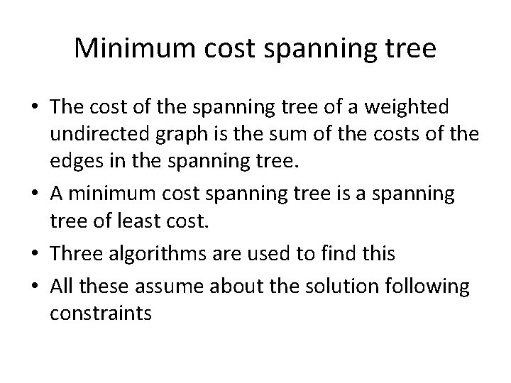 Minimum cost spanning tree • The cost of the spanning tree of a weighted