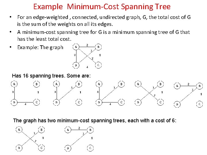 Example Minimum-Cost Spanning Tree • For an edge-weighted , connected, undirected graph, G, the