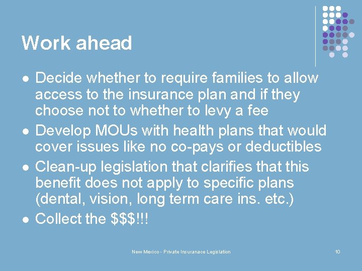 Work ahead l l Decide whether to require families to allow access to the