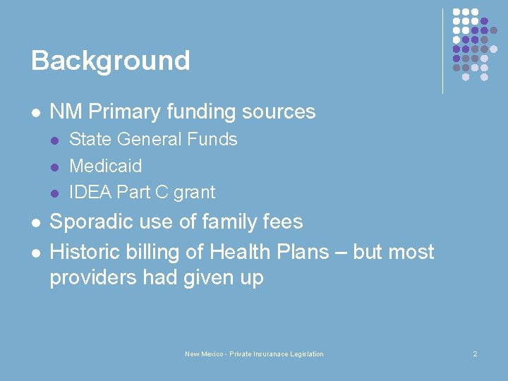 Background l NM Primary funding sources l l l State General Funds Medicaid IDEA