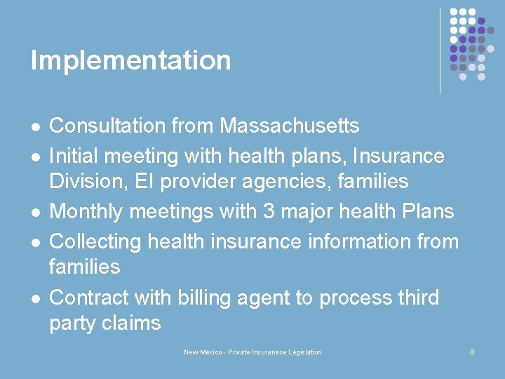 Implementation l l l Consultation from Massachusetts Initial meeting with health plans, Insurance Division,