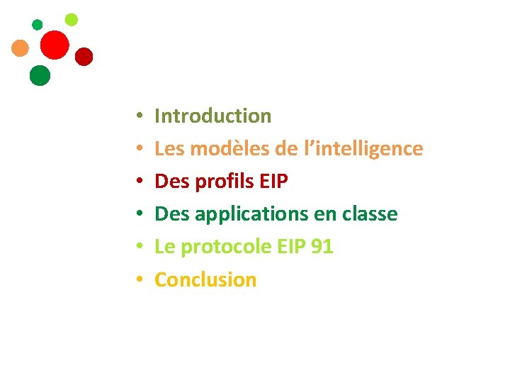  • • • Introduction Les modèles de l’intelligence Des profils EIP Des applications