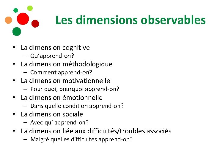 Les dimensions observables • La dimension cognitive – Qu’apprend-on? • La dimension méthodologique –