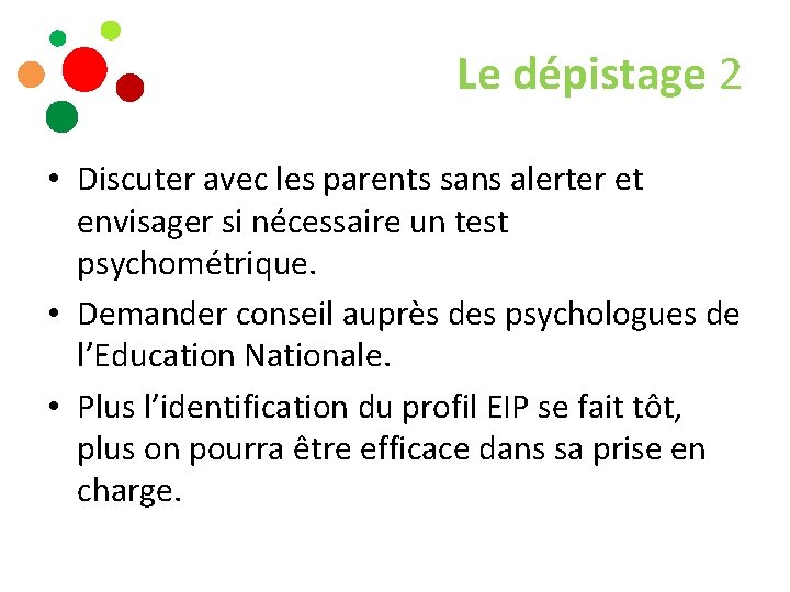 Le dépistage 2 • Discuter avec les parents sans alerter et envisager si nécessaire