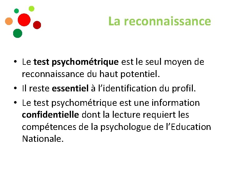 La reconnaissance • Le test psychométrique est le seul moyen de reconnaissance du haut