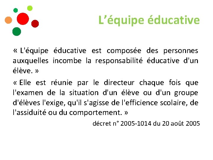 L’équipe éducative « L'équipe éducative est composée des personnes auxquelles incombe la responsabilité éducative