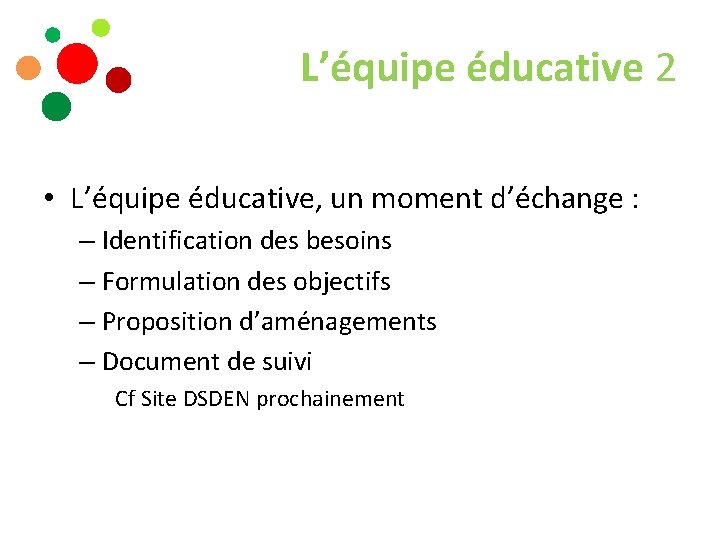 L’équipe éducative 2 • L’équipe éducative, un moment d’échange : – Identification des besoins