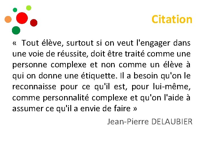 Citation « Tout élève, surtout si on veut l'engager dans une voie de réussite,