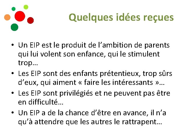 Quelques idées reçues • Un EIP est le produit de l’ambition de parents qui