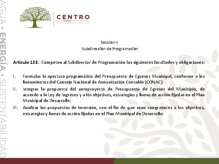 Sección II Subdirección de Programación Artículo 122. - Competen al Subdirector de Programación las