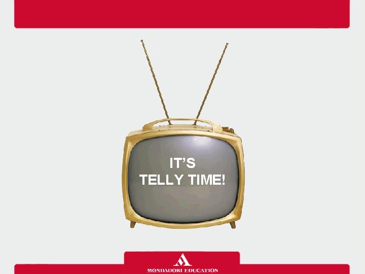 IT’S TELLY TIME! 
