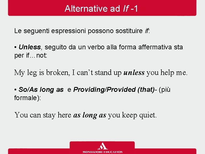 Alternative ad If -1 Le seguenti espressioni possono sostituire if: • Unless, seguito da