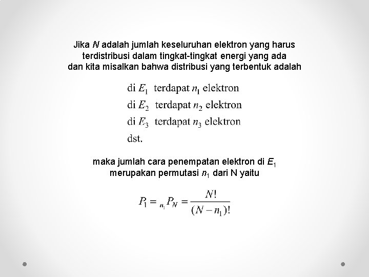 Jika N adalah jumlah keseluruhan elektron yang harus terdistribusi dalam tingkat-tingkat energi yang ada