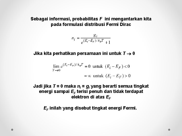 Sebagai informasi, probabilitas F ini mengantarkan kita pada formulasi distribusi Fermi Dirac Jika kita