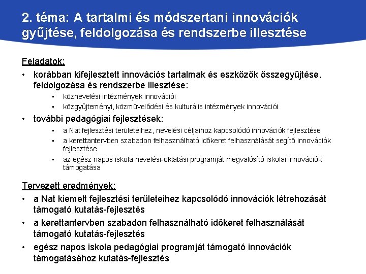 2. téma: A tartalmi és módszertani innovációk gyűjtése, feldolgozása és rendszerbe illesztése Feladatok: •