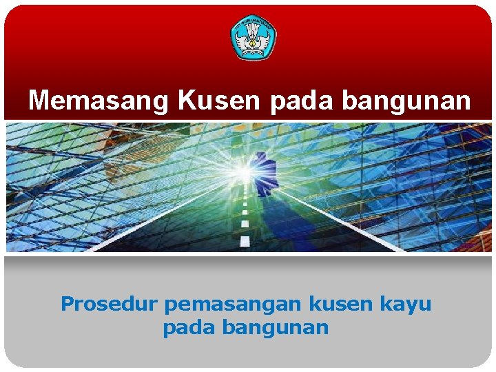 Memasang Kusen pada bangunan Prosedur pemasangan kusen kayu pada bangunan 