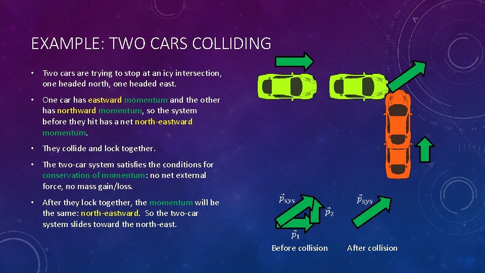 EXAMPLE: TWO CARS COLLIDING • Two cars are trying to stop at an icy