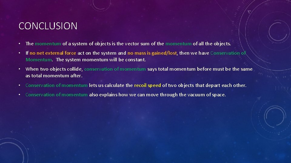 CONCLUSION • The momentum of a system of objects is the vector sum of