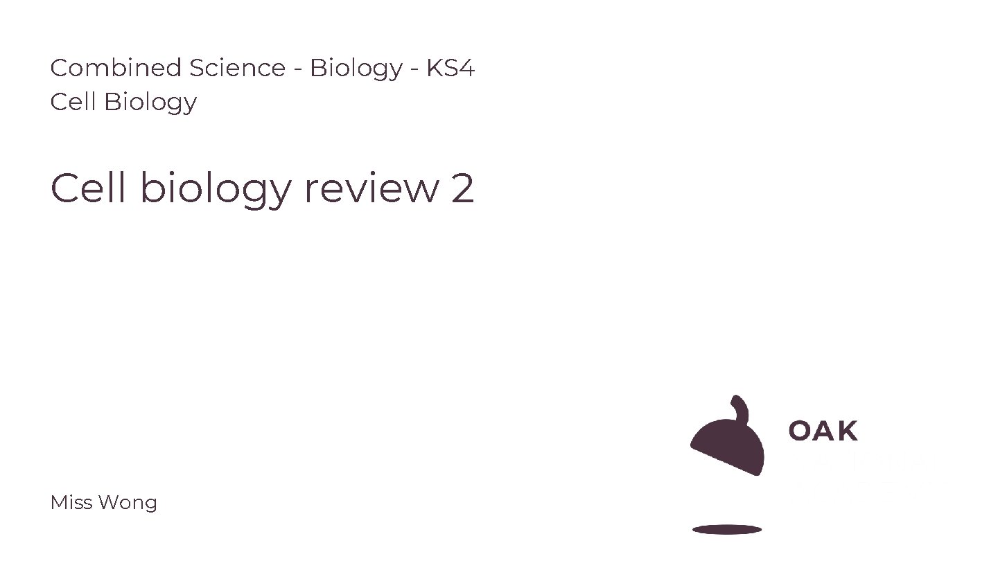 Combined Science - Biology - KS 4 Cell Biology Cell biology review 2 Miss