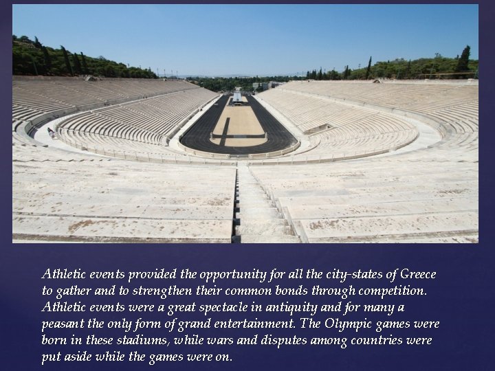 Athletic events provided the opportunity for all the city-states of Greece to gather and