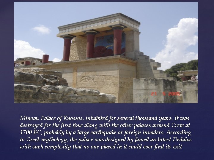 Minoan Palace of Knossos, inhabited for several thousand years. It was destroyed for the