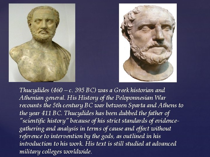 Thucydides (460 – c. 395 BC) was a Greek historian and Athenian general. History