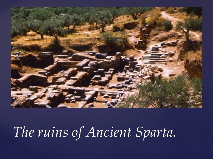 The ruins of Ancient Sparta. 