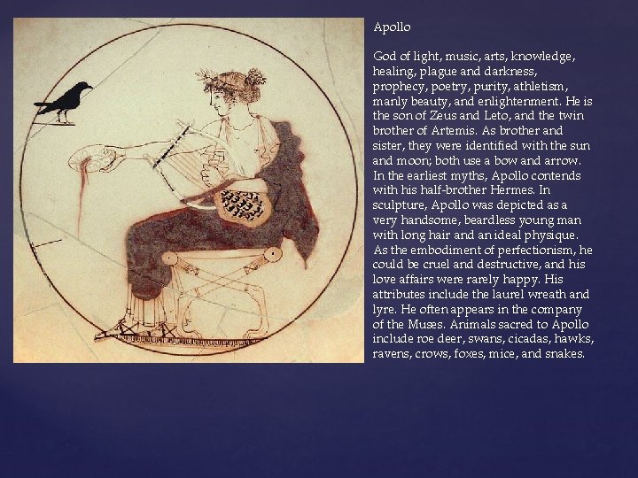 Apollo God of light, music, arts, knowledge, healing, plague and darkness, prophecy, poetry, purity,